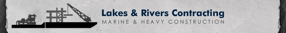 Lakes & Rivers Contracting | Marine & Heavy Construction